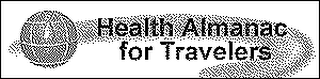 HEALTH ALMANAC FOR TRAVELERS
