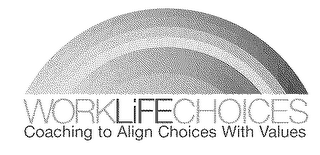 WORKLIFECHOICES COACHING TO ALIGN CHOICES WITH VALUES