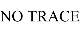 NO TRACE
