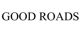 GOOD ROADS
