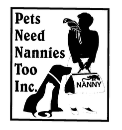 PETS NEED NANNIES TOO, INC.