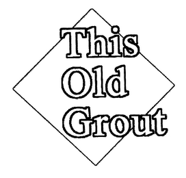 THIS OLD GROUT