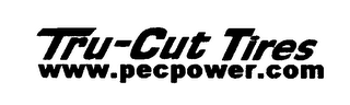 TRU-CUT TIRES WWW.PECPOWER.COM