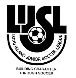 LONG ISLAND JUNIOR SOCCER LEAGUE BUILDING CHARACTER THROUGH SOCCER