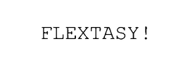 FLEXTASY!