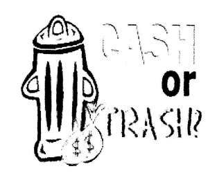 CASH OR TRASH?