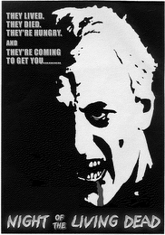 THEY LIVED. THEY DIED. THEY'RE HUNGRY. AND THEY'RE COMING TO GET YOU......  NIGHT OF THE LIVING DEAD