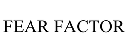 FEAR FACTOR
