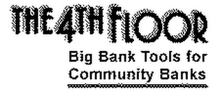 THE4THFLOOR BIG BANK TOOLS FOR COMMUNINTY BANKS