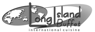 LONG ISLAND BUFFET INTERNATIONAL CUISINE