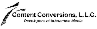 CONTENT CONVERSIONS, L.L.C.  DEVELOPERS OF INTERACTIVE MEDIA