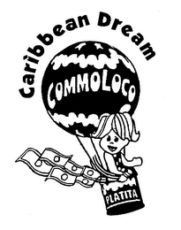 CARIBBEAN DREAM COMMOLOCO PLATITA