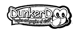 DUNKERDOO "OOGLES AND GOOGLES OF STUFF"