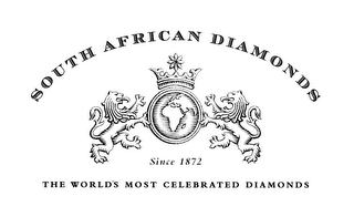 SOUTH AFRICAN DIAMONDS - SINCE 1872 - THE WORLD'S MOST CELEBRATED DIAMONDS