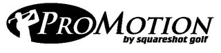 PRO MOTION BY SQUARESHOT GOLF