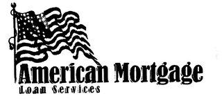 AMERICAN MORTGAGE LOAN SERVICES