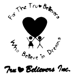 TRU BELIEVERS INC FOR THE TRU-BELIEVERSWHO BELIEVE IN DREAMS
