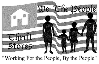 WE THE PEOPLE THRIFT STORES "WORKING FOR THE PEOPLE, BY THE PEOPLE"
