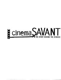 CINEMA SAVANT THE STORY BEHIND THE STORIES