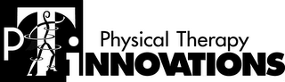 P T I PHYSICAL THERAPY INNOVATIONS