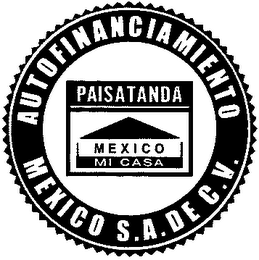 AUTOFINANCIAMIENTO MEXICO S.A. DE C.V. PAISATANDA MEXICO MI CASA