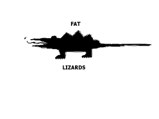 FAT LIZARDS