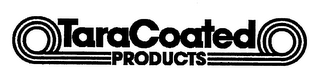 TARACOATED PRODUCTS