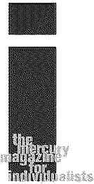 I THE MERCURY MAGAZINE FOR INDIVIDUALISTS