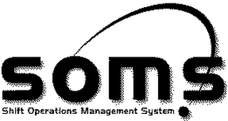 SOMS SHIFT OPERATIONS MANAGEMENT SYSTEM