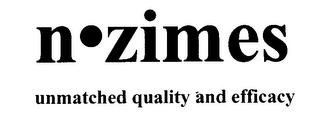 N ZIMES UNMATCHED QUALITY AND EFFICACY