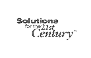 SOLUTIONS FOR THE 21ST CENTURY