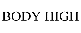 BODY HIGH