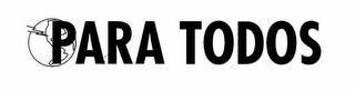PARA TODOS