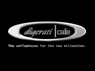 DIGERATI CAFE THE COFFEEHOUSE FOR THE NEW MILLENNIUM