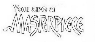 YOU ARE A MASTERPIECE