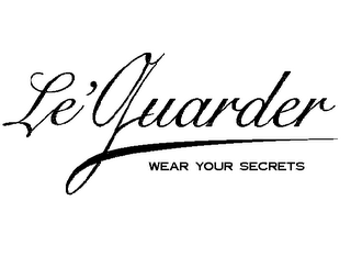 LE'GUARDER WEAR YOUR SECRETS