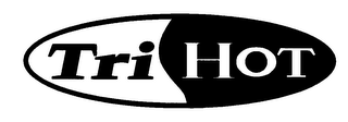 TRI HOT