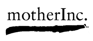 MOTHERINC.