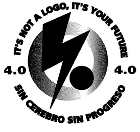 4.0/IT'S NOT A LOGO IT'S YOUR FUTURE/SIN CEREBRO SIN PROGRESO