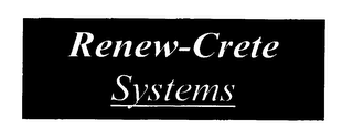 RENEW-CRETE SYSTEMS