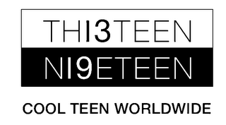 TH13TEEN N19ETEEN COOL TEEN WORLDWIDE