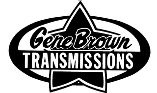 GENE BROWN TRANSMISSIONS