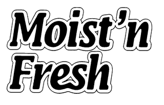 MOIST'N FRESH