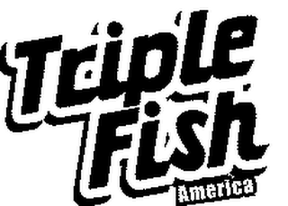 TRIPLE FISH AMERICA