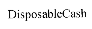 DISPOSABLECASH
