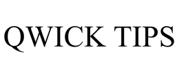 QWICK TIPS