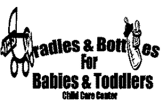 CRADLES & BOTTLES FOR BABIES & TODDLERS CHILD CARE CENTER