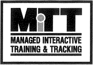 MITT MANAGED INTERACTIVE TRAINING & TRACKING