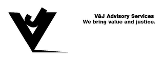 V & J ADVISORY SERVICES WE BRING VALUE AND JUSTICE.