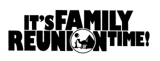IT'SFAMILY REUNIONTIME!